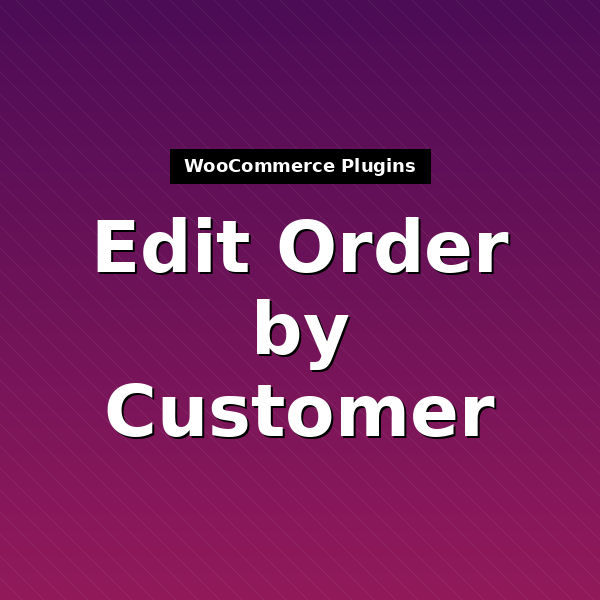 addify-edit-order-by-customer-1