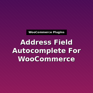 Address Field Autocomplete For WooCommerce