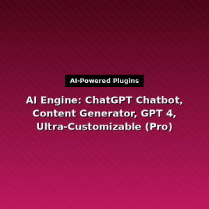 AI Engine: ChatGPT Chatbot, Content Generator, GPT 4, Ultra-Customizable (Pro)
