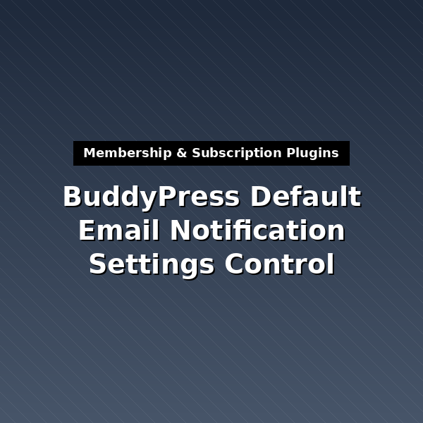 bp-default-email-notification-settings-control-1