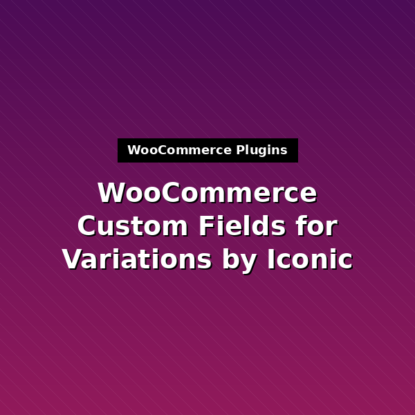 iconic-woo-custom-fields-for-variations-1