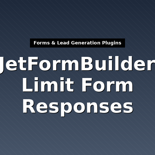 jet-form-builder-limit-form-responses-1