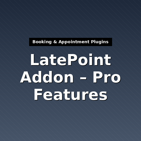 latepoint-pro-features-1