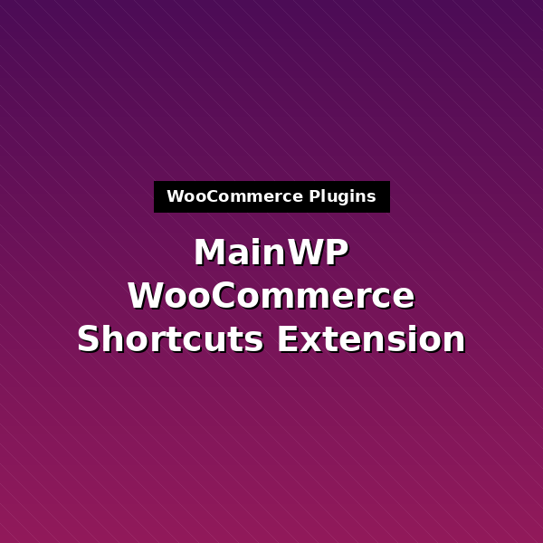 mainwp-woocommerce-shortcuts-extension-1