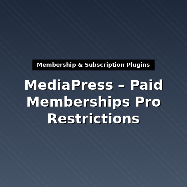 paid-memberships-pro-restrictions-for-mediapress-1