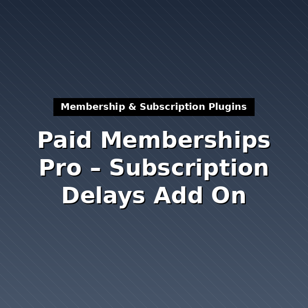 pmpro-subscription-delays-1