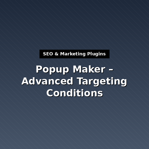 popup-maker-advanced-targeting-conditions-1