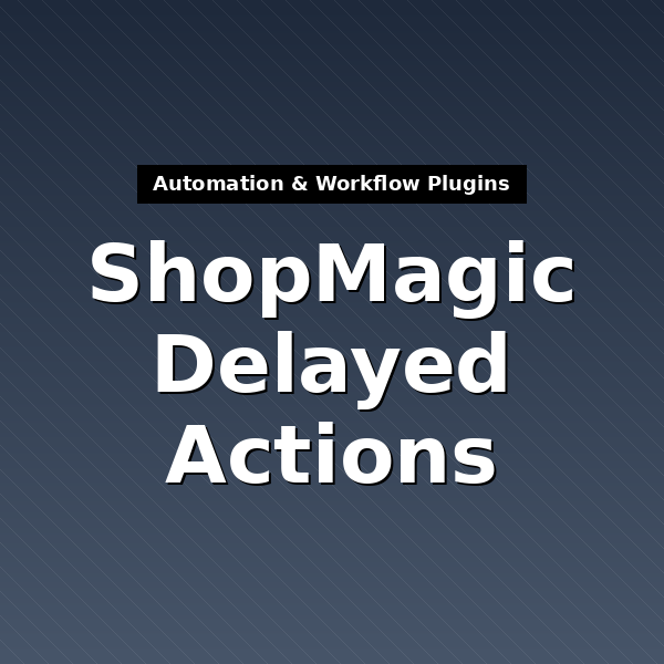 shopmagic-delayed-actions-1