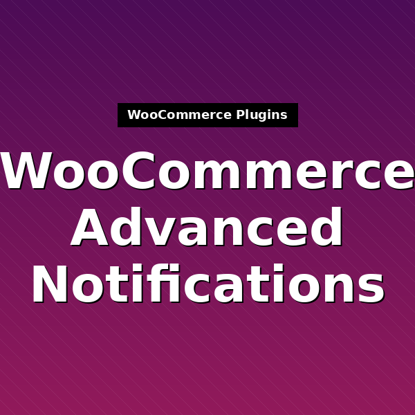 woocommerce-advanced-notifications-1