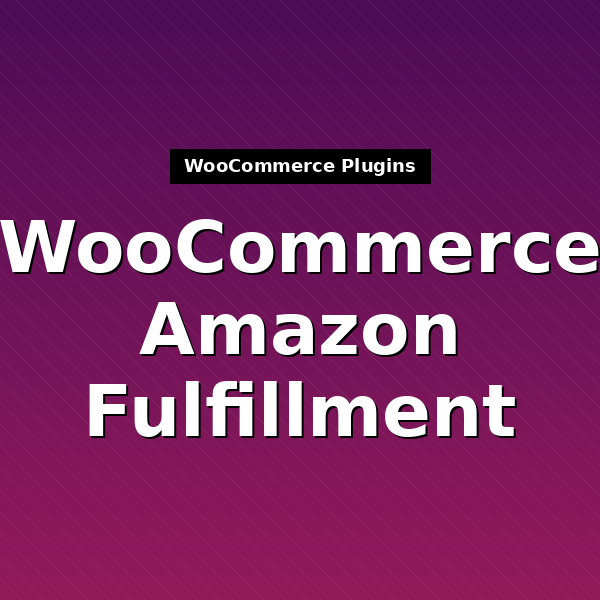woocommerce-amazon-fulfillment-1