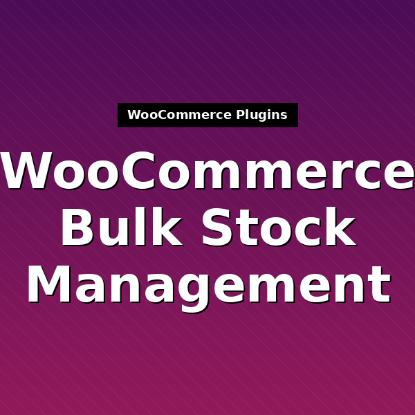 woocommerce-bulk-stock-management-1