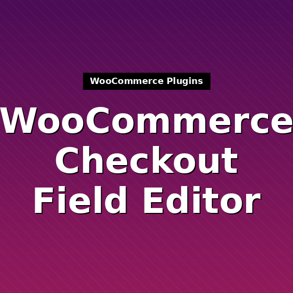 woocommerce-checkout-field-editor-1