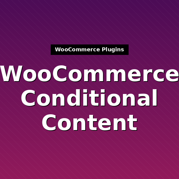 woocommerce-conditional-content-1