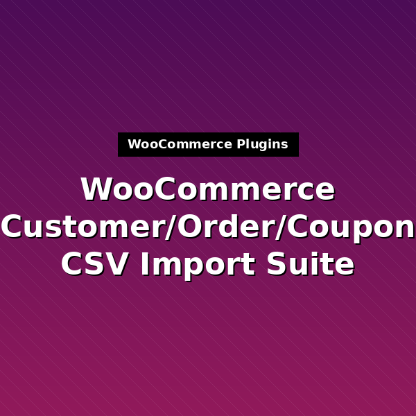 woocommerce-customer-order-csv-import-1