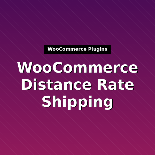 woocommerce-distance-rate-shipping-1