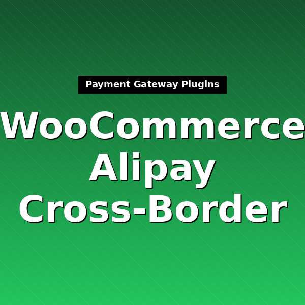 woocommerce-gateway-alipay-cross-border-1