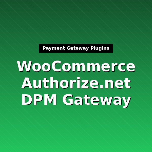 woocommerce-gateway-authorize-net-dpm-1