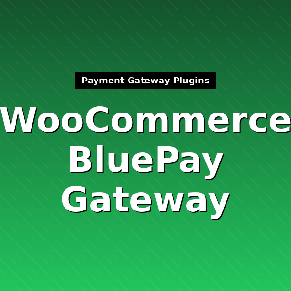 woocommerce-gateway-bluepay-1