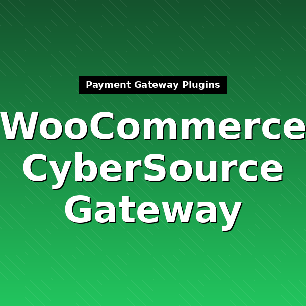 woocommerce-gateway-cybersource-1