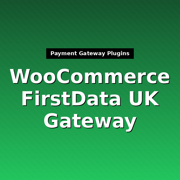 woocommerce-gateway-firstdata-uk-1