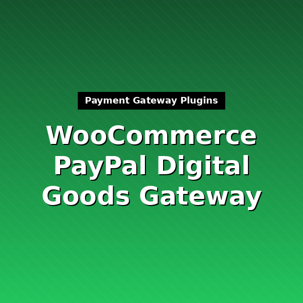 woocommerce-gateway-paypal-digital-goods-1