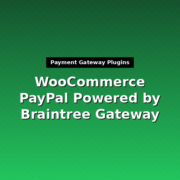 woocommerce-gateway-paypal-powered-by-braintree-1