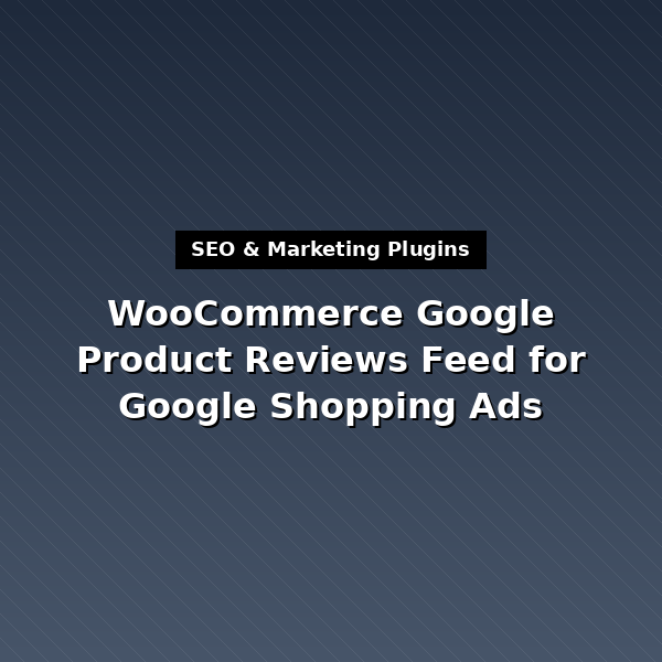 woocommerce-google-product-review-feed-for-google-shopping-ads-1