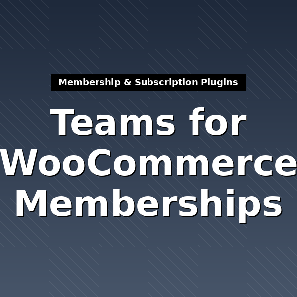 woocommerce-memberships-for-teams-1