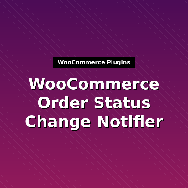 woocommerce-order-status-change-notifier-1