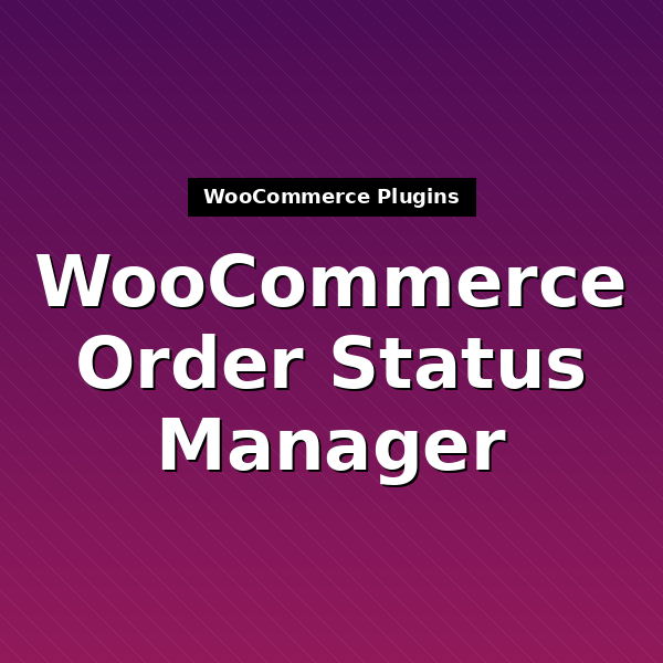 woocommerce-order-status-manager-1