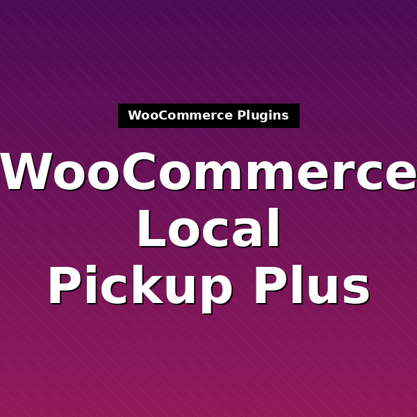 woocommerce-shipping-local-pickup-plus-1
