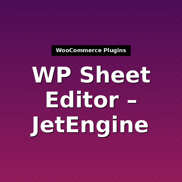 wp-sheet-editor-jetengine-1