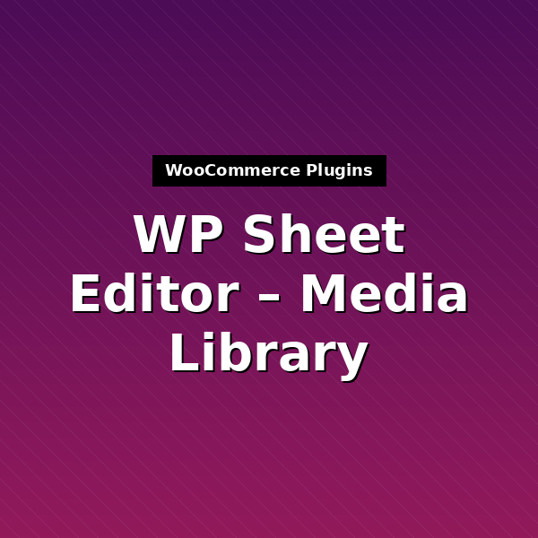 wp-sheet-editor-media-library-premium-1