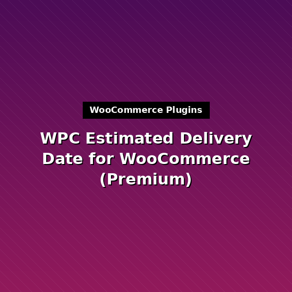 wpc-estimated-delivery-date-premium-1