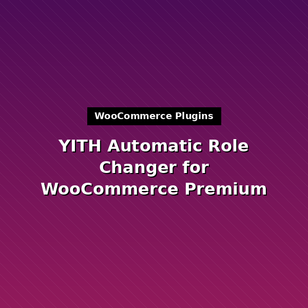yith-automatic-role-changer-for-woocommerce-premium-1