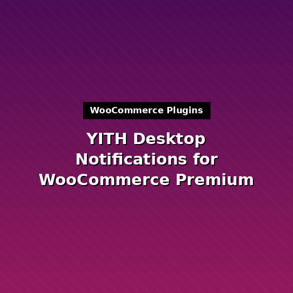 yith-desktop-notifications-for-woocommerce-premium-1