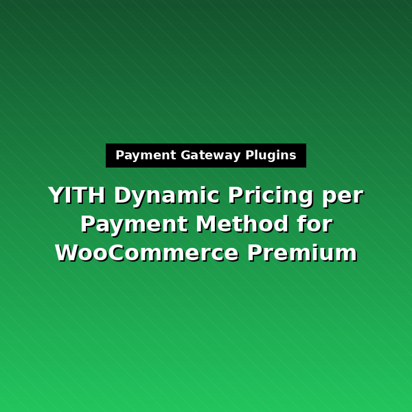 yith-dynamic-pricing-per-payment-method-for-woocommerce-premium-1