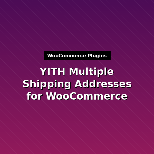 yith-multiple-shipping-addresses-for-woocommerce-1