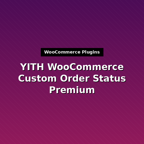 yith-woocommerce-custom-order-status-premium-1