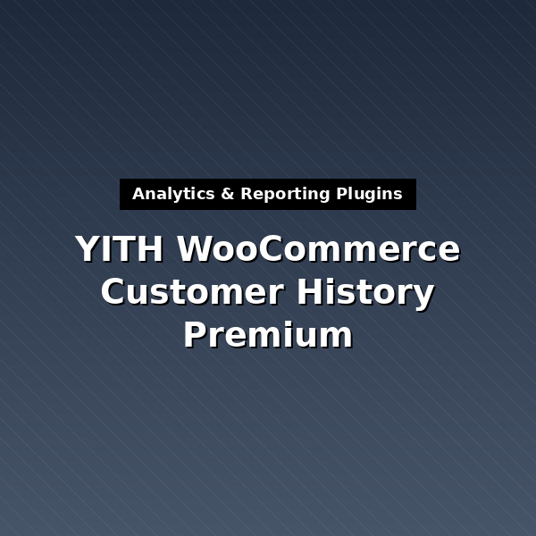 yith-woocommerce-customer-history-premium-1