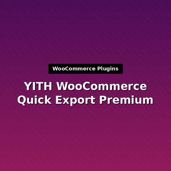 yith-woocommerce-quick-export-premium-1